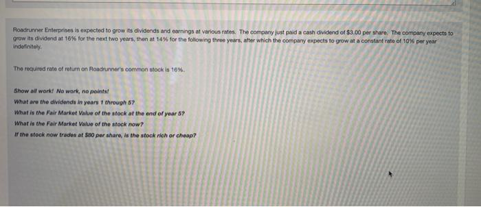 Show the formula and the answer. Roadrunner Enterprises is expected to grow