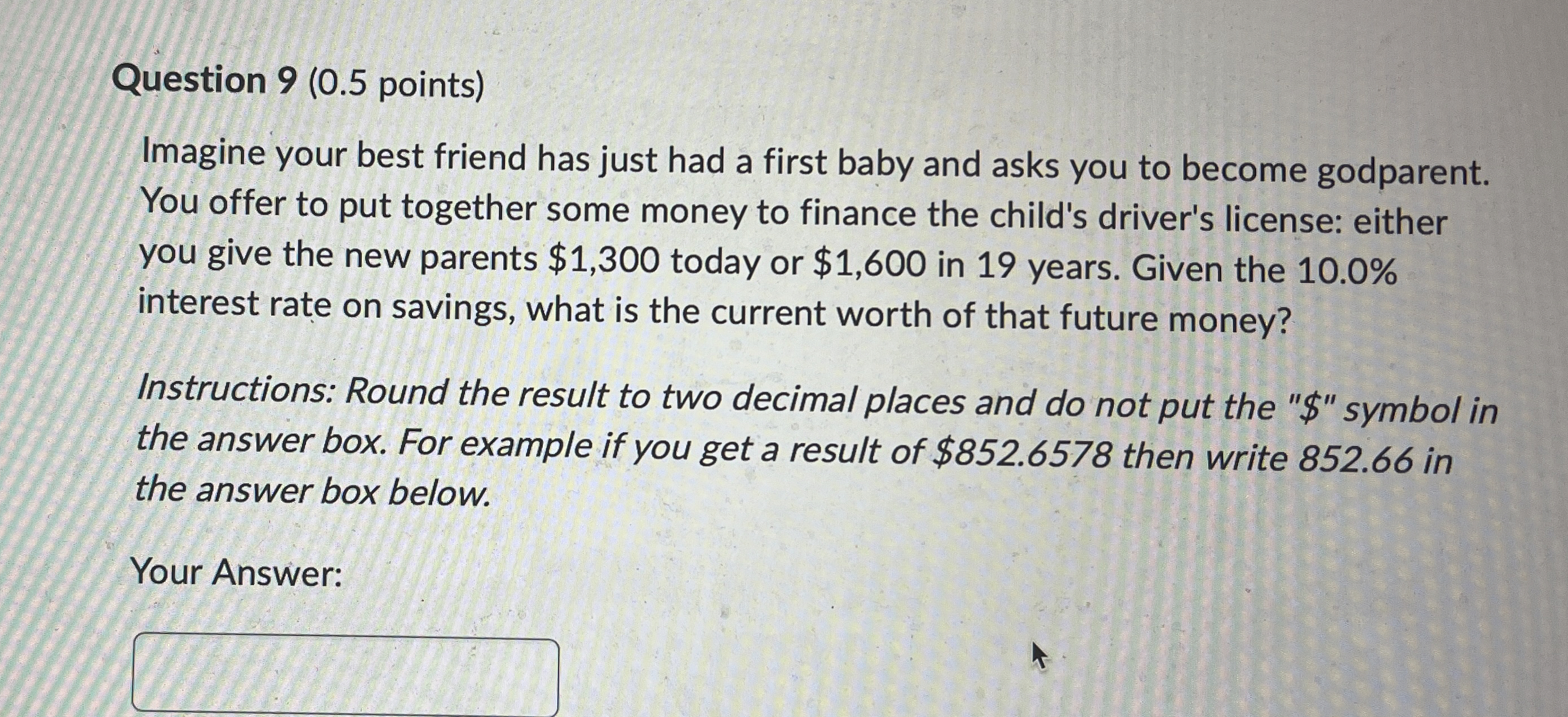  Question 9(0.5 points) Imagine your best friend has just had a