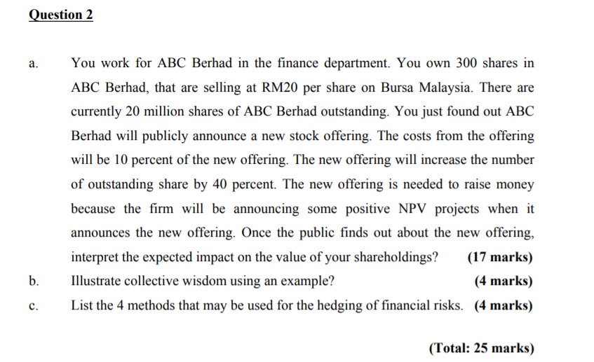  Question 2 a. You work for ABC Berhad in the finance