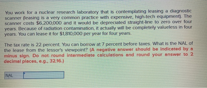  You work for a nuclear research laboratory that is contemplating leasing