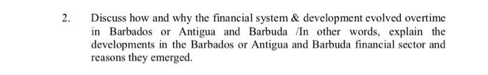  2. Discuss how and why the financial system & development evolved