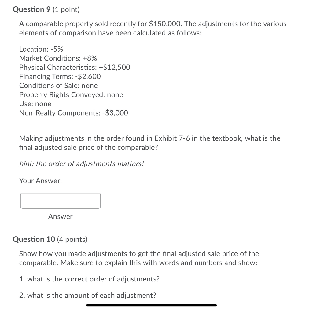  Question 9 (1 point) A comparable property sold recently for $150,000.