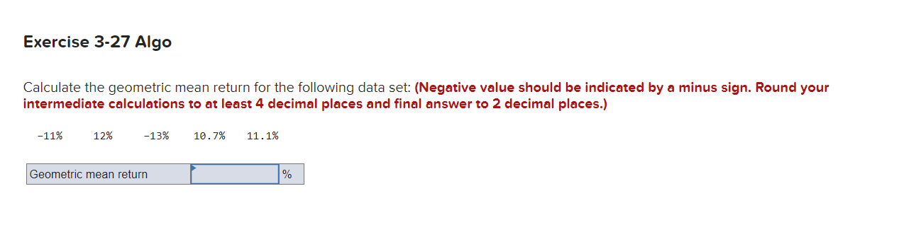  Exercise 3-27 Algo Calculate the geometric mean return for the following