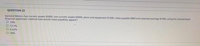  QUESTION 22 General Motors has current assets $5000, non-current assets $3000,