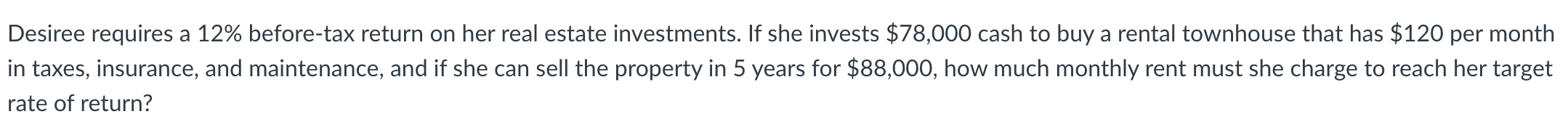 Please post excel solution Desiree requires a 12% before-tax return on her