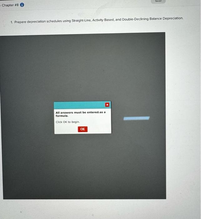  1. Prepare depreciation schedules using Straight-Line, Activity Based, and Double-Declining Balance