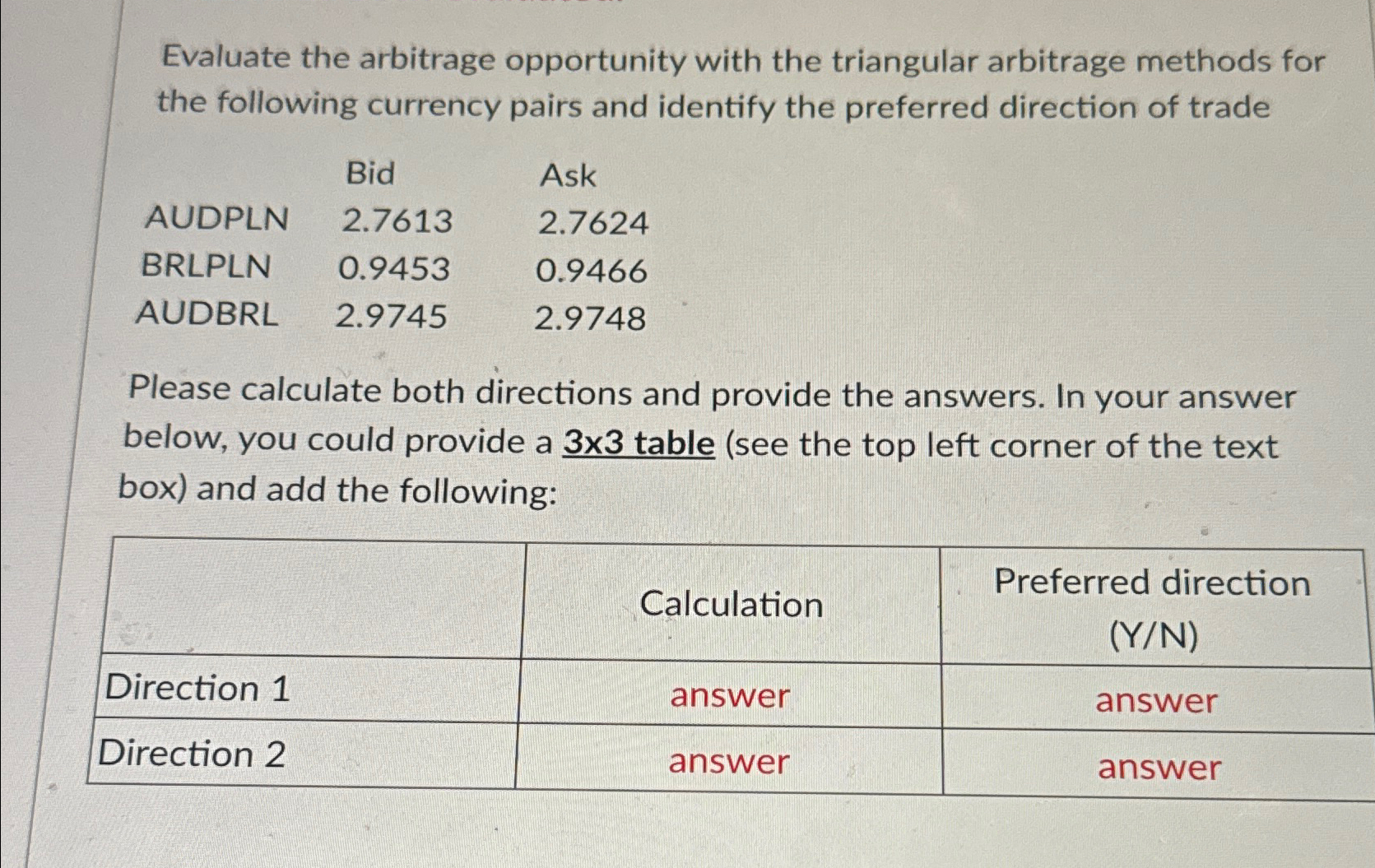  Evaluate the arbitrage opportunity with the triangular arbitrage methods for the