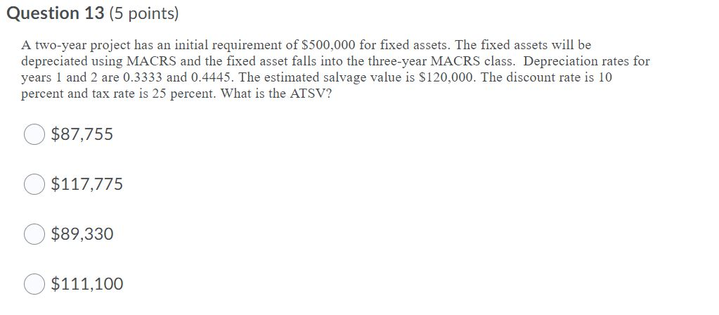  Question 13 (5 points) A two-year project has an initial requirement