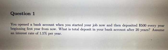  Question 1 You opened a bank account when you started your