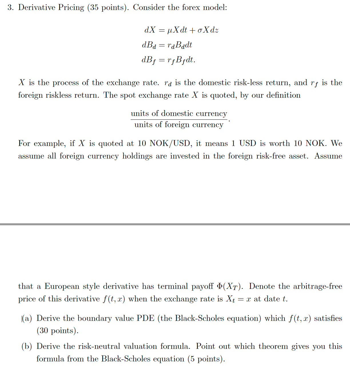 3. Derivative Pricing (35 points). Consider the forex model: = dX