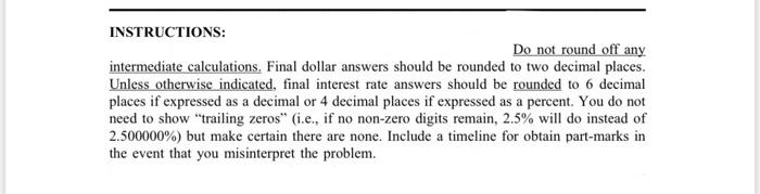  INSTRUCTIONS: Do not round off any intermediate calculations. Final dollar answers