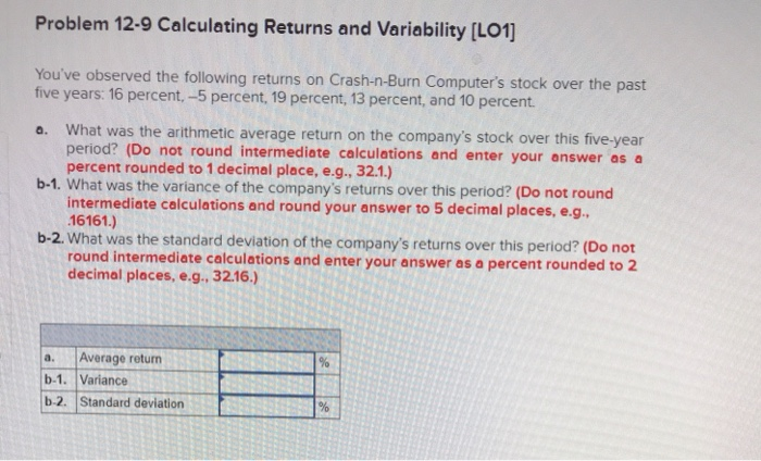  Problem 12-9 Calculating Returns and Variability (L01] You've observed the following