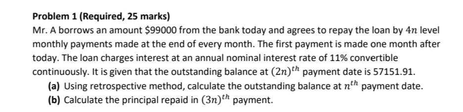  Problem 1 (Required, 25 marks) Mr. A borrows an amount $99000