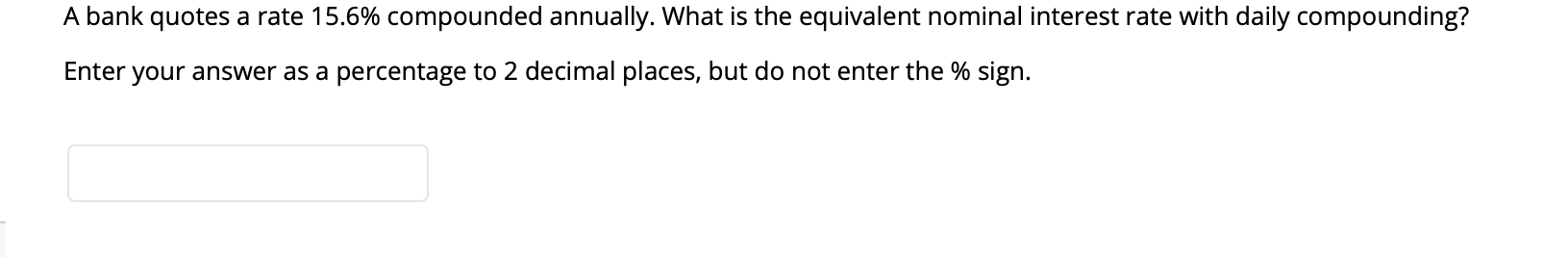 FINAL ANSWER NEEDED ASAP A bank quotes a rate 15.6% compounded annually.