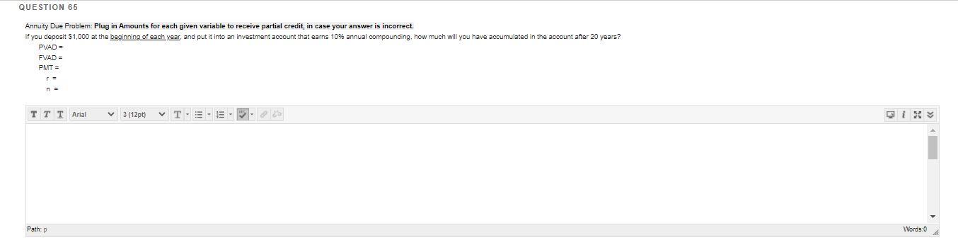  QUESTION 65 Annuity Due Problem: Plug in Amounts for each given