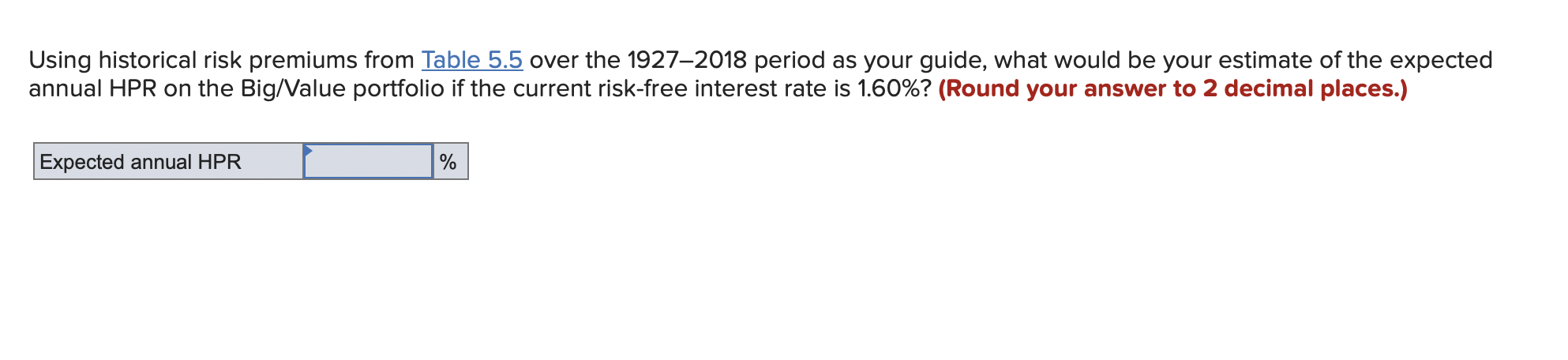  Using historical risk premiums from Table 5.5 over the 19272018 period