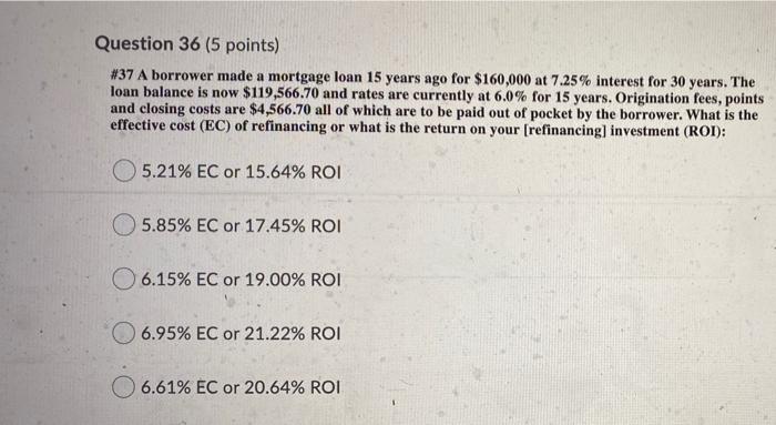 please answer asap Question 36 (5 points) #37 A borrower made a