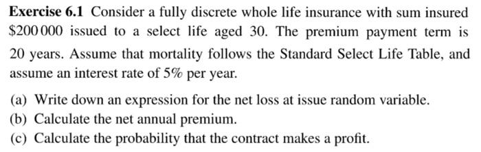 actuarial mathematics question Exercise 6.1 Consider a fully discrete whole life insurance