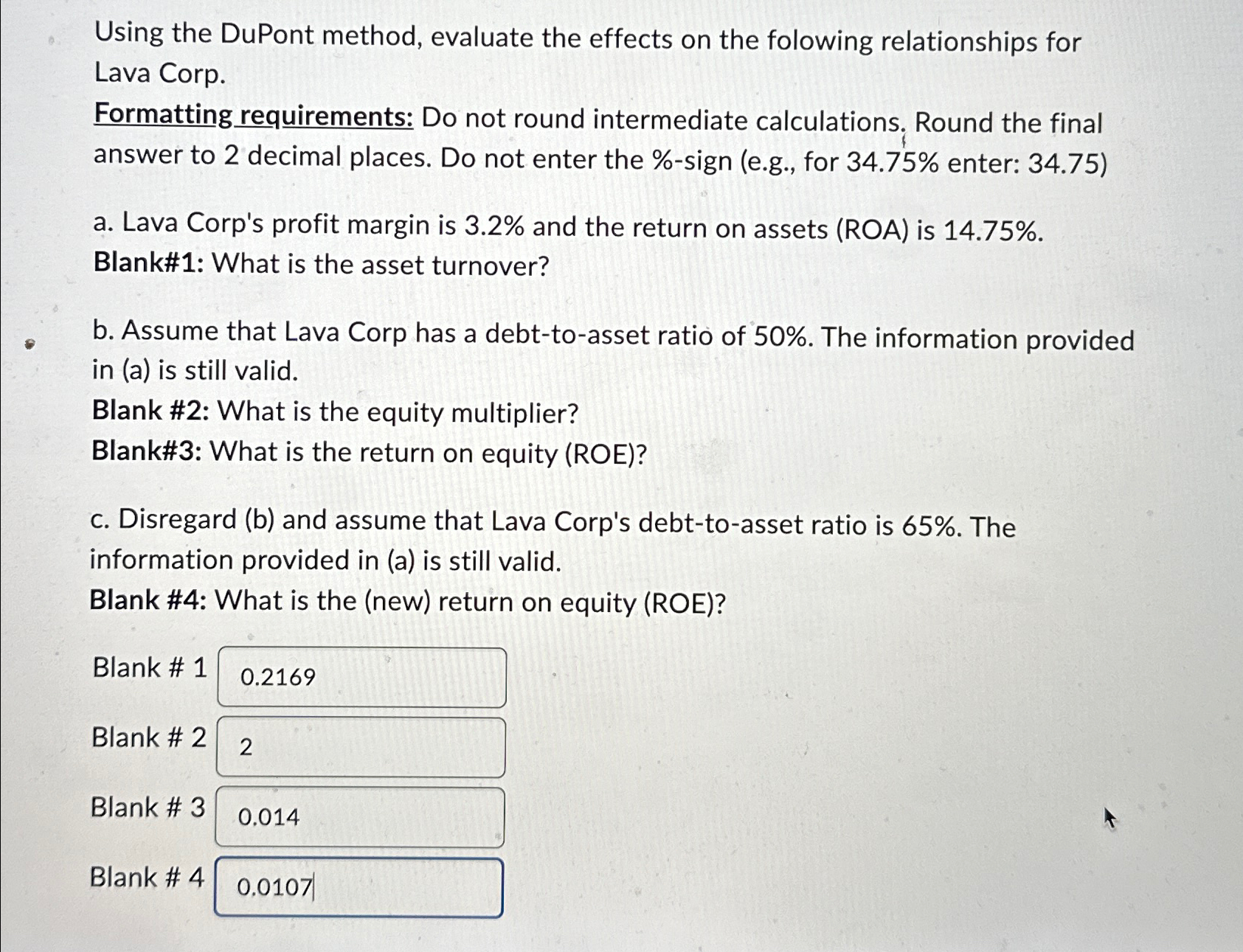  Using the DuPont method, evaluate the effects on the folowing relationships