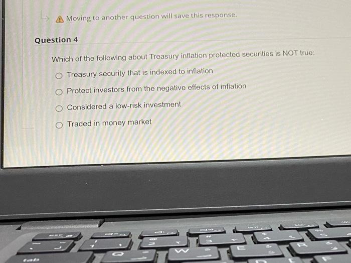  A Moving to another question will save this response. Question 4