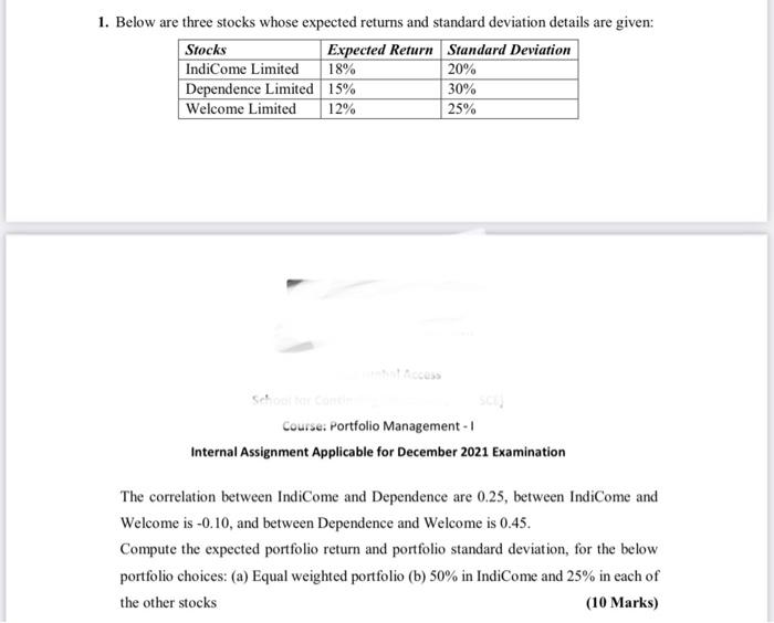 PORTFOLIO MANAGEMENT 1. Below are three stocks whose expected returns and standard