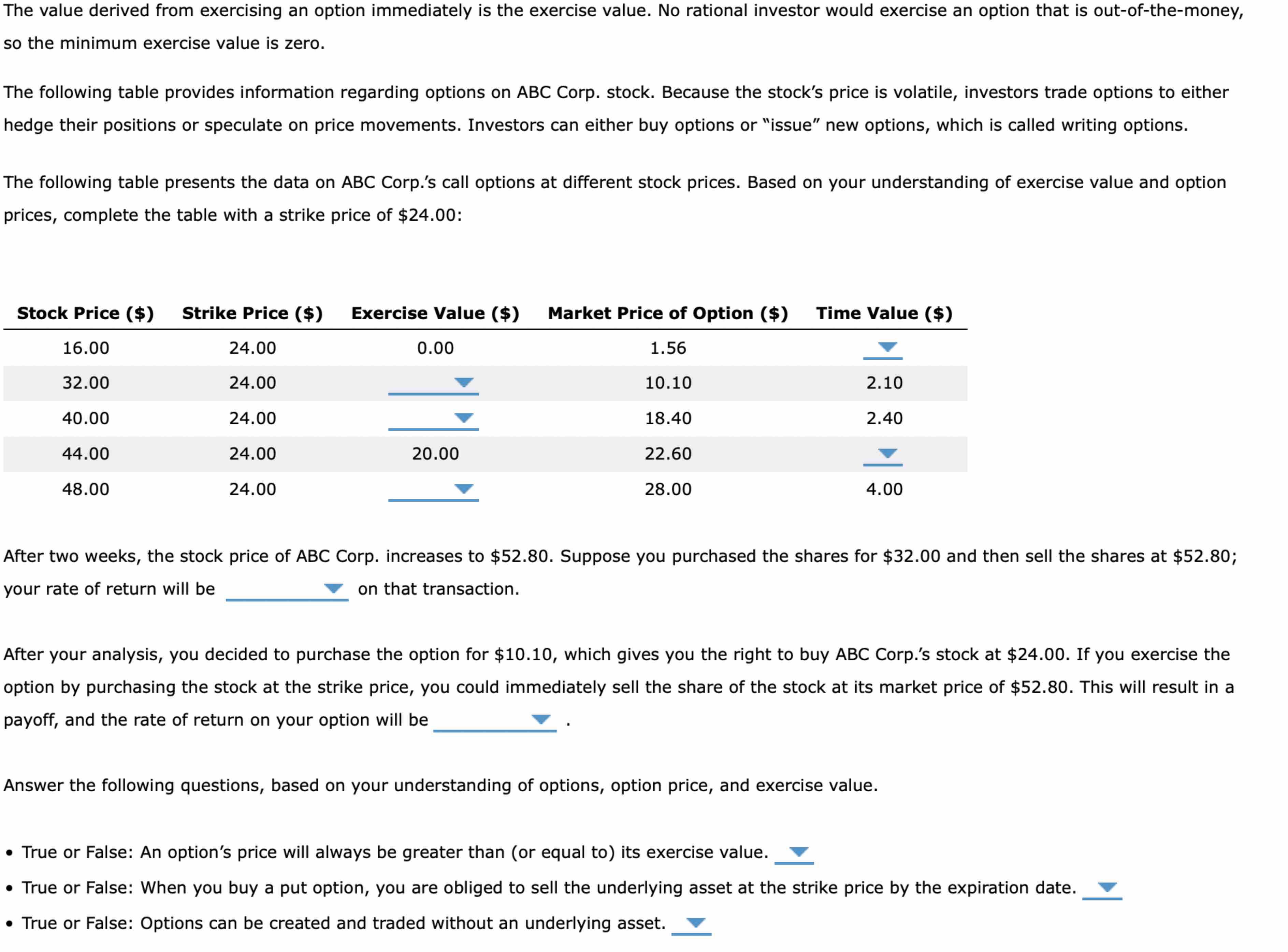  The value derived from exercising an option immediately is the exercise