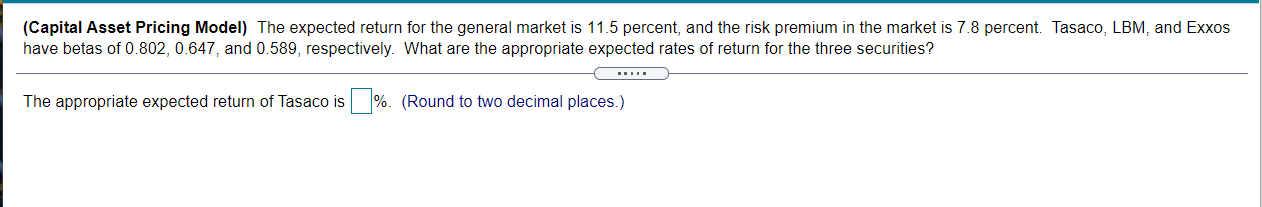  (Capital Asset Pricing Model) The expected return for the general market
