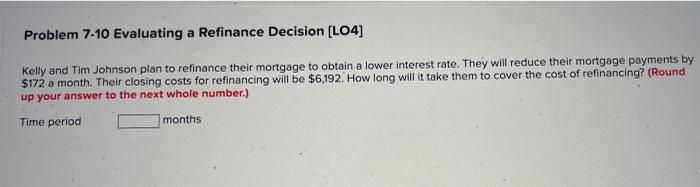  Problem 7-10 Evaluating a Refinance Decision [LO4] Kelly and Tim Johnson