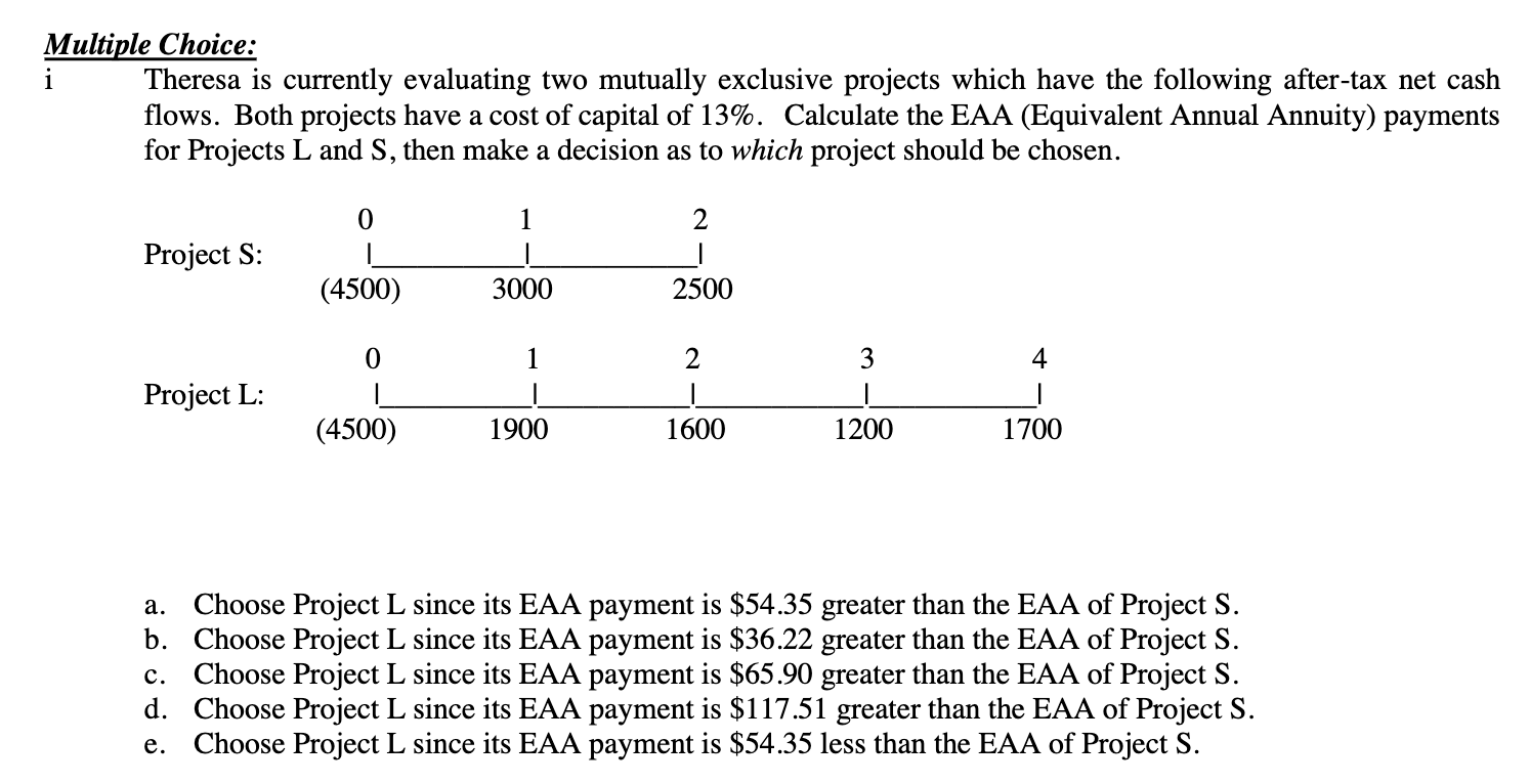 Multiple Choice: i Theresa is currently evaluating two mutually exclusive projects