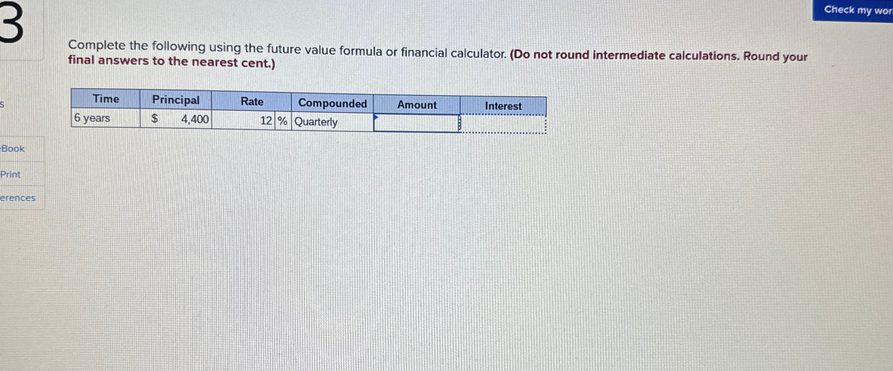  Complete the following using the future value formula or financial calculator.