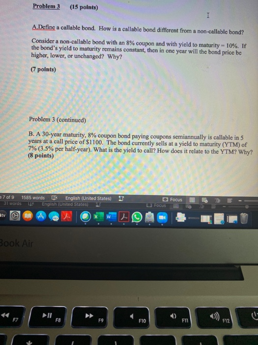  Problem 3 (15 points) I A.Define a callable bond. How is