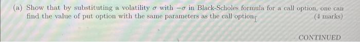  (a) Show that by substituting a volatility o with -o in
