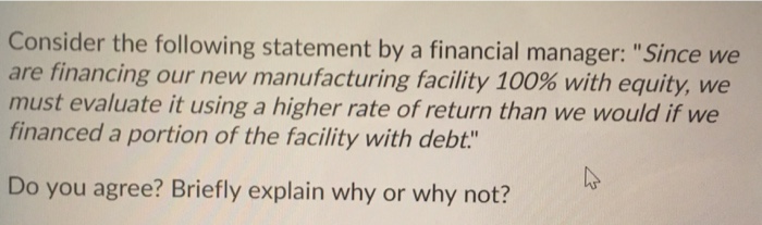  Consider the following statement by a financial manager: "Since we are