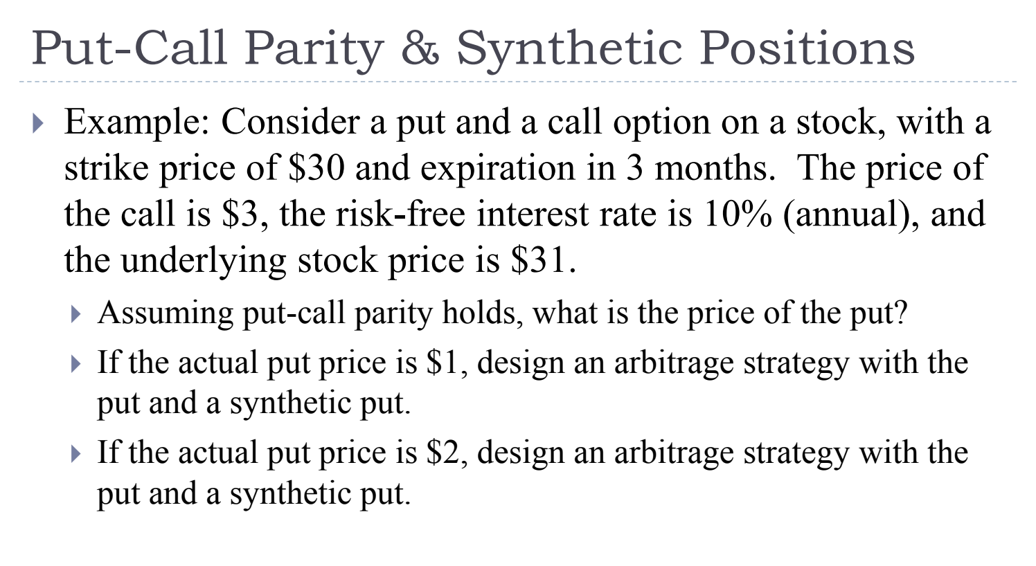 Put-Call Parity \& Synthetic Positions Example: Consider a put and a