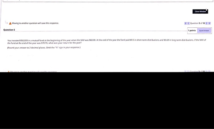  Close Window Moving to another question will save this response Questions