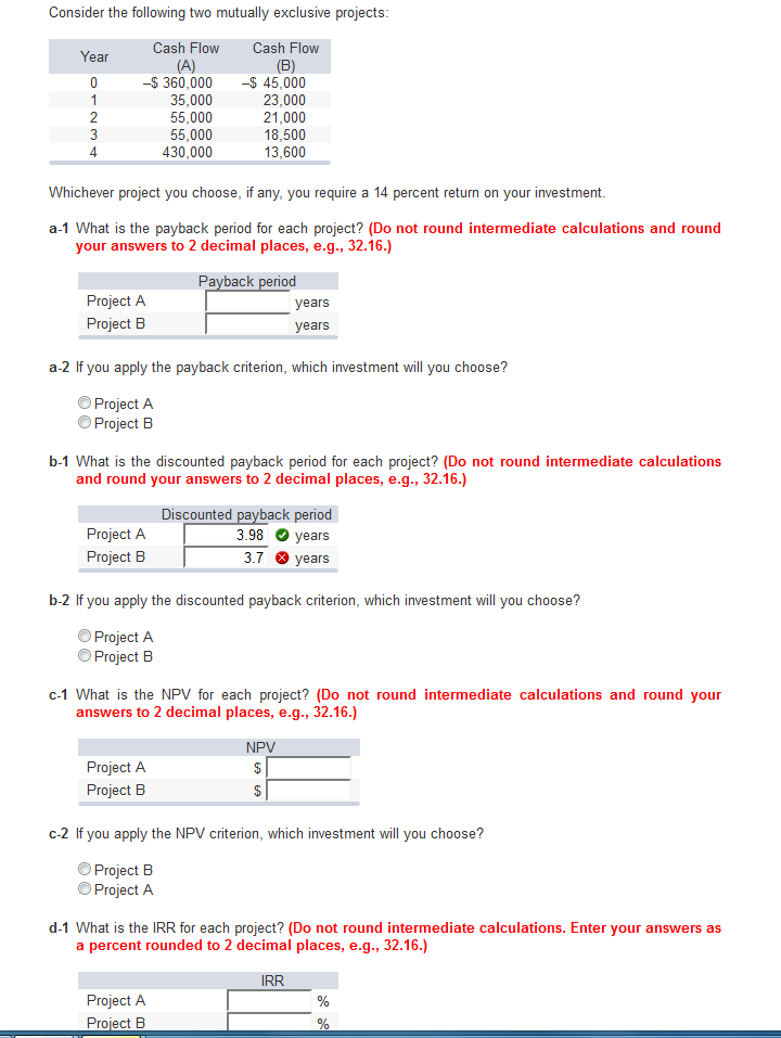 Consider the following two mutually exclusive projects: Whichever project you choose,