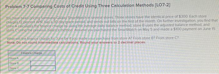  Problem 7-7 Comparing Costs of Credit Using Three Calculation Methods [LO7-2]