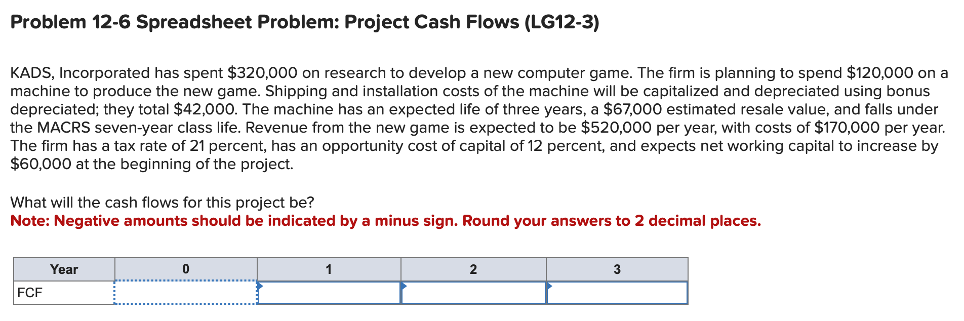  Problem 12-6 Spreadsheet Problem: Project Cash Flows (LG12-3) KADS, Incorporated has