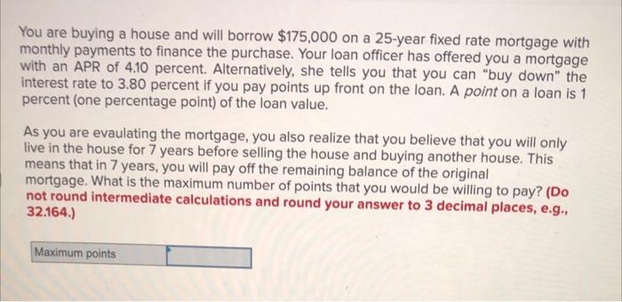 please make the answer clear ty You are buying a house and