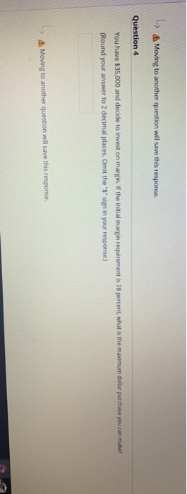  > Moving to another question will save this response. Question 4