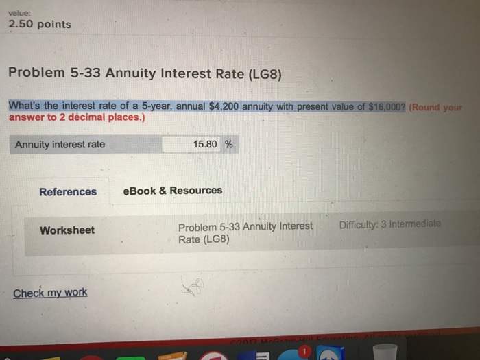  value: 2.50 points Problem 5-33 Annuity Interest Rate (LG8) What's the