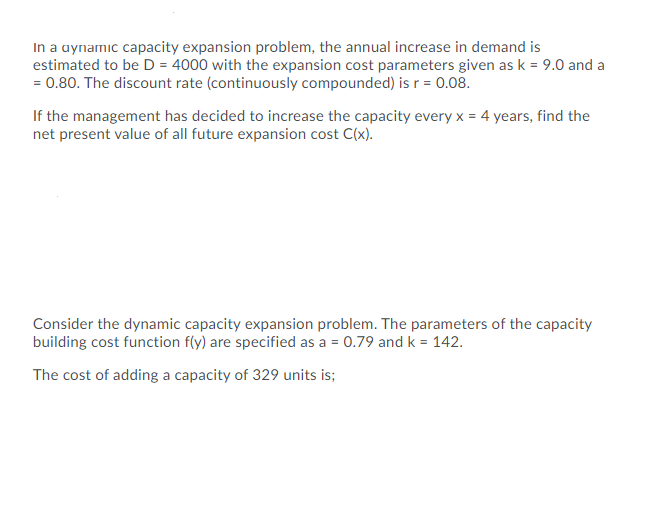 In a dynamic capacity expansion problem, the annual increase in demand
