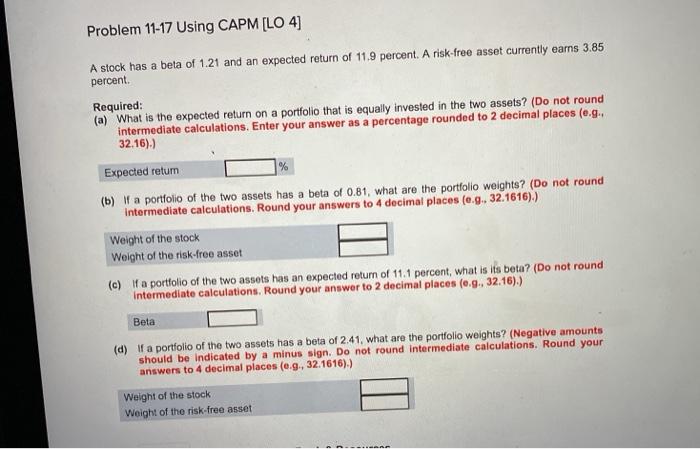  Problem 11-17 Using CAPM [LO 4] A stock has a beta