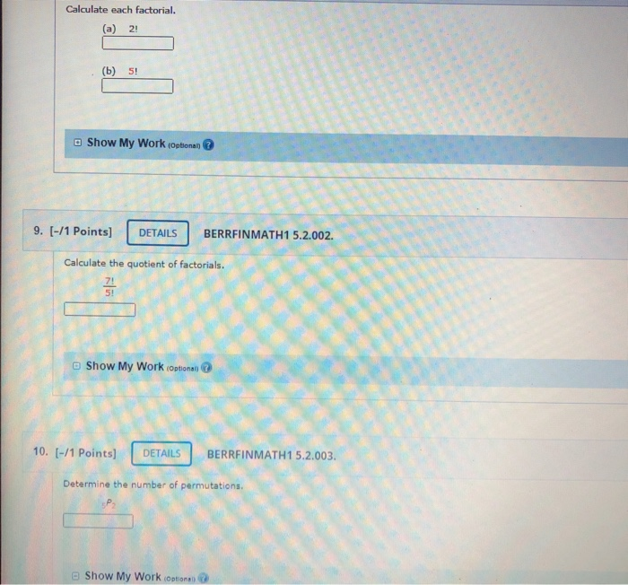  Calculate each factorial. (a) 2! (b) 5! Show My Work (Optionan