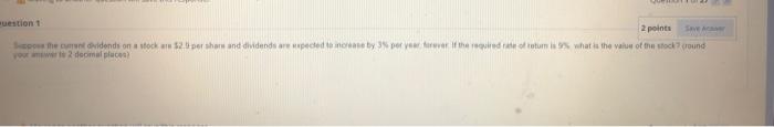  2 points Save Ac uestion 1 Sposs the current dividends on