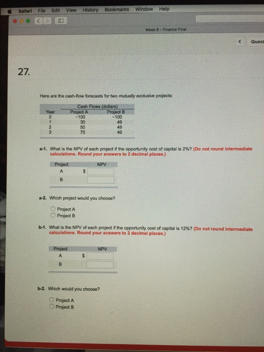  Here are the cash-flow forecasts for two mutually exclusive projects. What