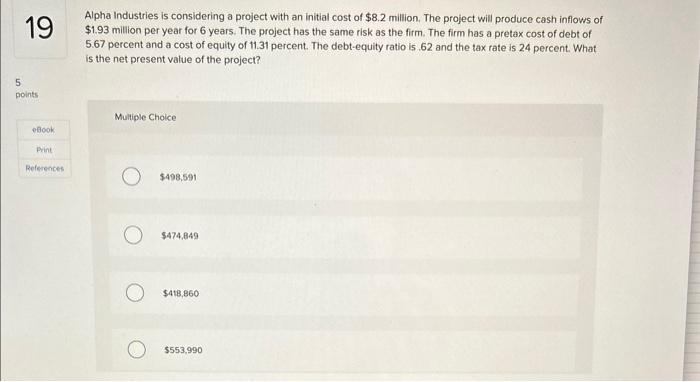  Alpha Industries is considering a project with an initial cost of