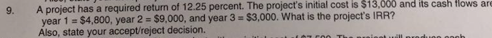 SHOW ALL UR WORK AND TIMELINE A project has a required return
