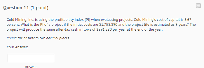 Gold Mining, Inc. is using the profitability index (PI) when evaluating