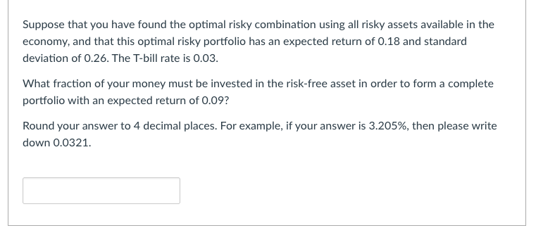  Suppose that you have found the optimal risky combination using all